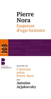 Esquisse d'ego-histoire by Pierre Nora