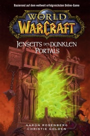 World of Warcraft: Jenseits des dunklen Portals - Christie Golden & Aaron Rosenberg