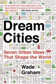 Dream Cities - Wade Graham
