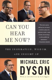 Can You Hear Me Now? - Michael Eric Dyson