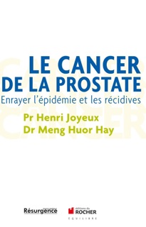 Le cancer de la prostate by Pr Henri Joyeux & Meng Huor Hay