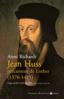 Jean Huss, précurseur de Luther (1370-1415) by Aimé Richardt & Mgr Paul-Marie Guillaume