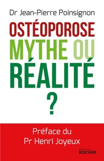 Ostéoporose. Mythe ou réalité ? by Jean-Pierre Poinsignon & Pr Henri Joyeux