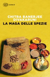La Maga delle spezie - Chitra Banerjee Divakaruni