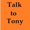 Talk to Tony