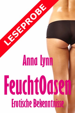 Feuchtoasen von Anna Lynn | Erotische Bekenntnisse - Leseprobe