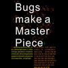 Bugs make A MasterPiece