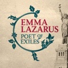 Emma Lazarus: Poet of Exiles