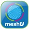 meshU is a brand new way to get together with people and your friends in realtime