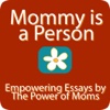 Mommy is a Person - Empowering Essays for Mothers