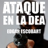 Ataque en la DEA