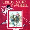 Child's Story of the Bible  by Mary A. Lathbury (with illustration, Children's stories from Old Testament and New Testament)