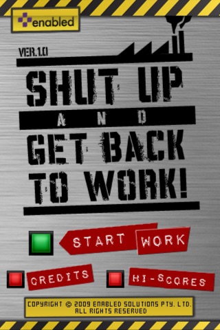 SHUT UP AND GET BACK TO WORK!