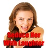 Seduce Her With Laughter