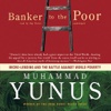 Banker to the Poor (by Muhammad Yunus)