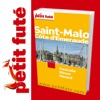 Saint Malo 2011/2012 - Petit Futé - Guide Numérique - Voyage - Tourisme - Loisirs