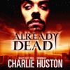 Already Dead (by Charlie Huston) (UNABRIDGED AUDIOBOOK) : Blackstone Audio Apps : Folium Edition