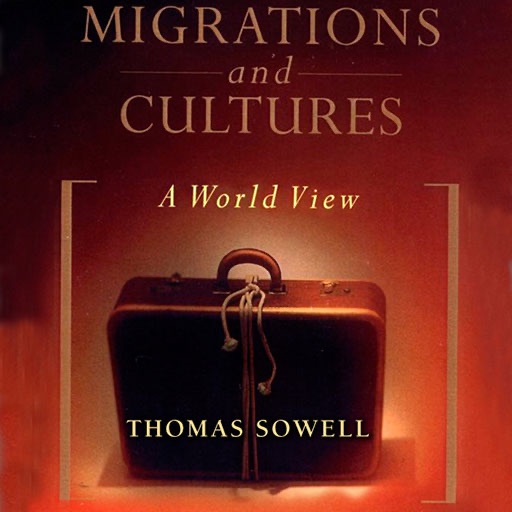 Migrations and Cultures (by Thomas Sowell)