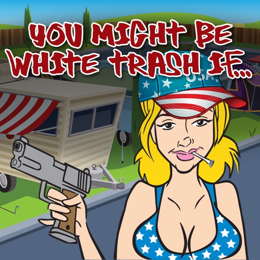 You Might be White Trash if... – Funny white trash, hillbilly, redneck jokes icon