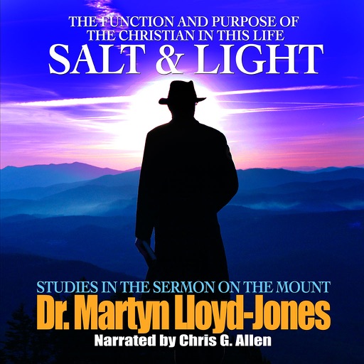 Salt & Light: The Purpose and the Function of the Christian in this Life(by Dr. Martyn Lloyd-Jones)