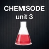 Chemisode: Unit 3 Chemistry