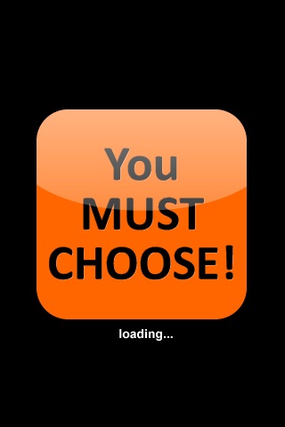 YOU MUST CHOOSE!