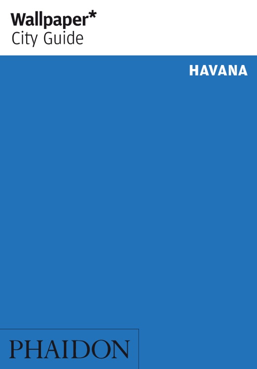 Havana: Wallpaper* City Guide