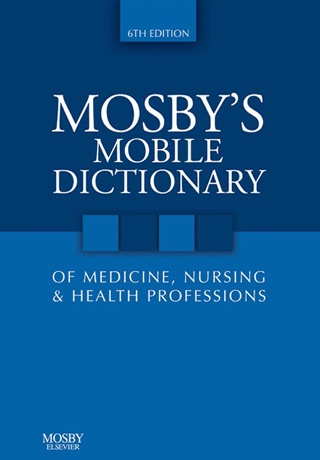 Mosby’s Mobile Dictionary of Medicine, Nursing ...