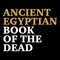 Should you die and find yourself in the ancient Egyptian netherworld, this app  - based on the Ancient Egyptian  ‘Book of the Dead’ - will help you negotiate the many dangers that await you, as you try to attain eternal life