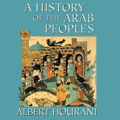 A History of the Arab Peoples (by Albert Hourani)