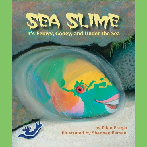 Sea Slime: It’s Eeuwy, Gooey and Under the Sea