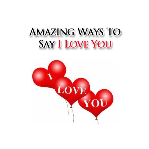 Amazing Ways To Say I LoveYou