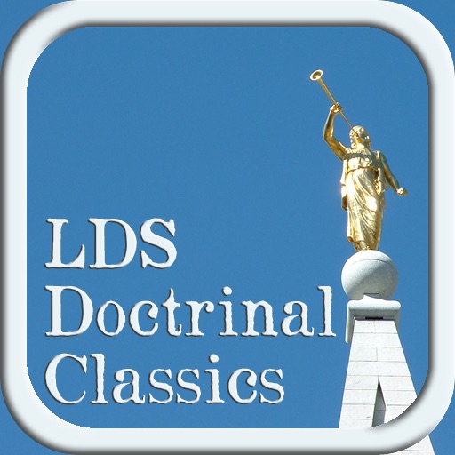 LDS Doctrinal Classics: A Collection of 40 Books by LDS Prophets & Scholars
