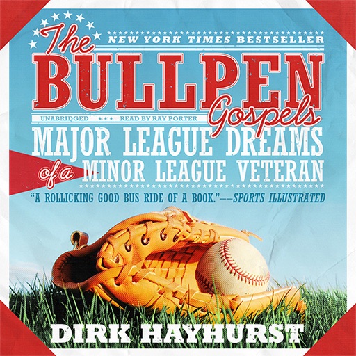 The Bullpen Gospels (by Dirk Hayhurst)