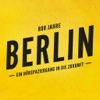 800 Jahre Berlin - Ein Hörspaziergang in die Zukunft