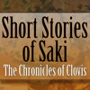 The Short Stories of SAKI: The Chronicles of Clovis