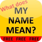 What does MY NAME MEAN? (Large!)