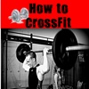 How to CrossFit+: Learn CrossFit Training The Easy Way