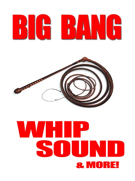 Big Bang Whip Sound & More