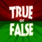 Are you ready for True or False