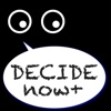 Decide it now!