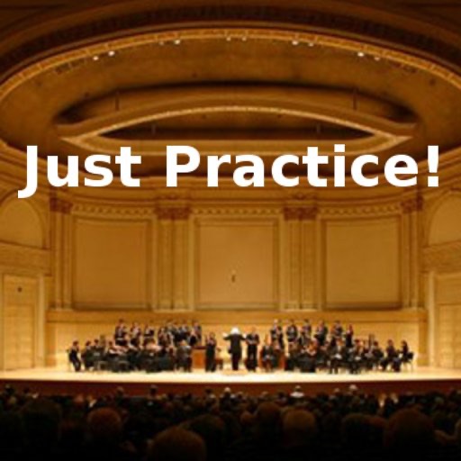 Just Practice!