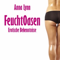 Feuchtoasen von Anna Lynn  Erotische Bekenntnisse - Leseprobe