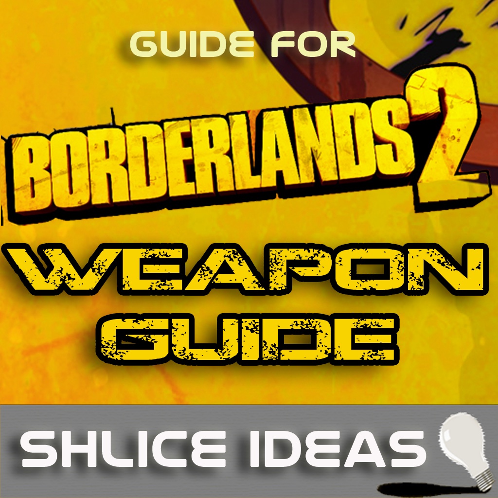 Gun Guide to Borderlands 2 - Unofficial - Legendary Orange Drop Guide