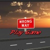 Wrong Way - Avoid Oncoming Traffic