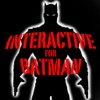 Interactive For Batman