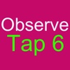 Observe Tap 6