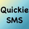 Quickie SMS is great tool to send SMS to your friends or colleagues with pre-defined templates