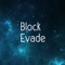 Block Evade