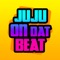 Juju On That Beat!!